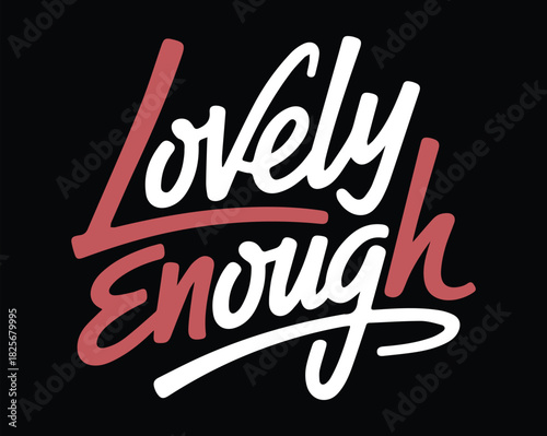Lovely Enough Inspirational Script Lettering for  t shirt design