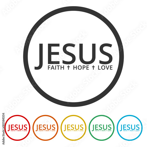 Jesus, faith, hope, love icon. Set icons in color circle buttons