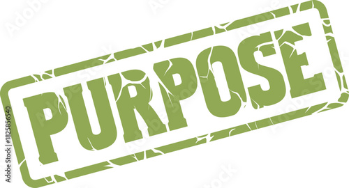 Textured green rubber stamp mark showcasing the important word purpose for life direction and objectives