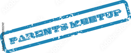 Grunge blue parents meetup stamp perfect for school or community announcement