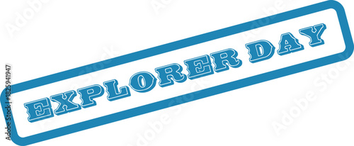 Blue rectangular stamp showcasing the words Explorer Day in a stylized font