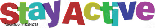 Stay Active word art in vibrant colors promotes healthy lifestyle choice