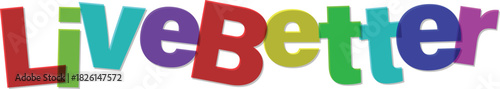Vibrant Live Better Text Graphic Encouraging Positive Lifestyle Choices Design