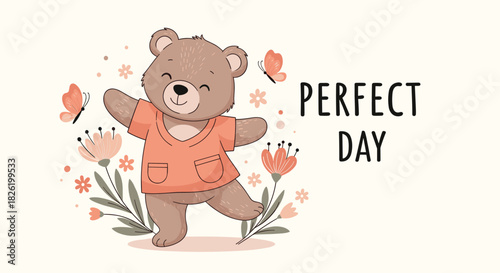 Adorable cartoon teddy bear happily dancing among flowers and butterflies with the cheerful text "Perfect Day" on a light background.
