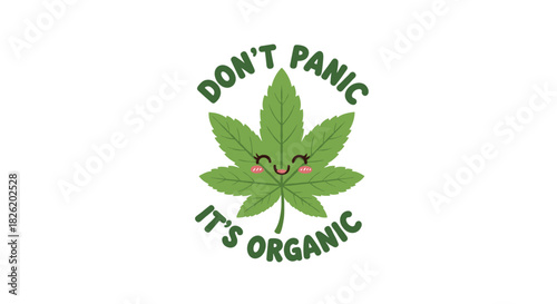 Cute and funny kawaii cannabis leaf with a smiling face and the playful phrase "Don't Panic It's Organic" on a white background.