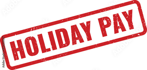 Red Holiday Pay rubber stamp for calculating employee benefits and vacation compensation