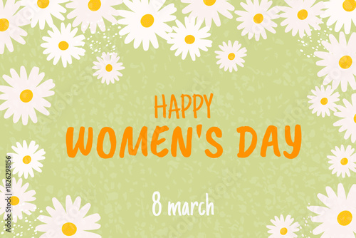 International Women's Day Banner or card with daisies and texture on green background in hand drawn style. Vector illustration.