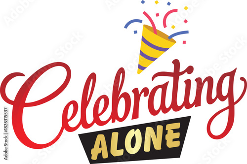 Celebrating alone vector art featuring festive confetti and bold typography perfect for depicting independent achievements and solitary festivities