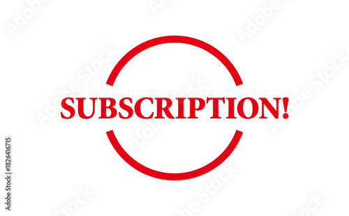 SUBSCRIPTION! - Red Rubber Stamp with text SUBSCRIPTION!
