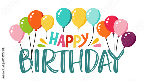 Happy birthday greeting with colorful balloons and festive lettering