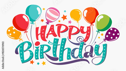 Happy birthday greeting with colorful balloons and stars