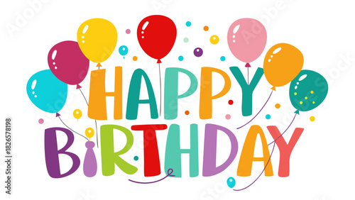 Colorful happy birthday greeting with balloons and confetti