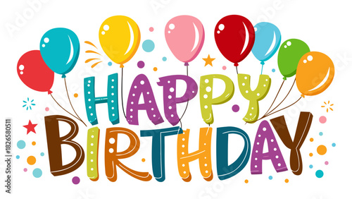 Colorful happy birthday text with balloons and confetti illustration