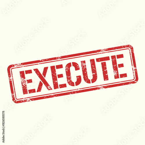 Red grunge rubber stamp with the word EXECUTE on a white background, signifying action or command.