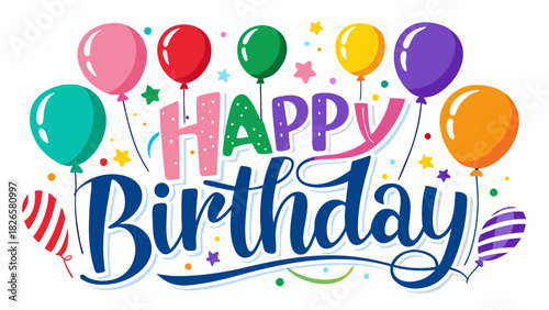 Happy birthday greeting with colorful balloons and stars