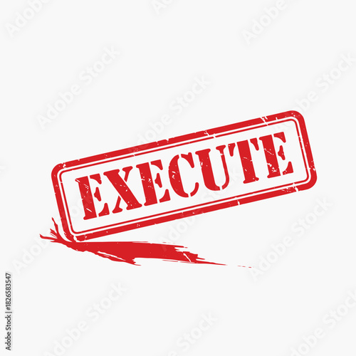 Red distressed stamp with 'EXECUTE' text and a blood-like splatter underneath on a white background.