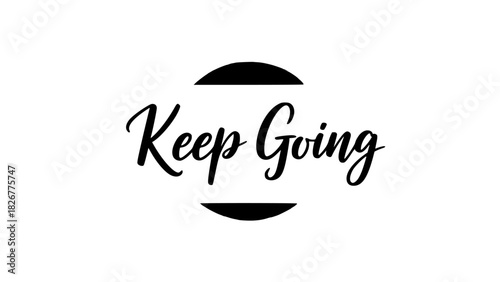Inspirational message to keep going, motivational encouragement for success, perfect for posters and social media, uplifting and encouraging, positive vibes only