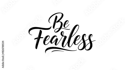 Empowering 'Be Fearless' message inspires courage and motivation, perfect for posters, merchandise, and social media content that uplifts and inspires
