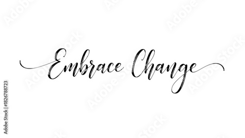 Embrace change lettering for motivational posters, inspirational quotes, or business branding, positive message for transformation and growth