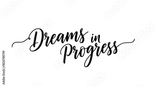 Dreams in Progress Elegant Script Design for Inspirational Projects, Creative Businesses, and Motivational Campaigns, Perfect for Posters or Logos
