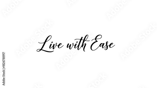 Elegant 'Live with Ease' typography for mindful living branding, peaceful lifestyle blog, inspiring wellness quote, serene simplicity for design project