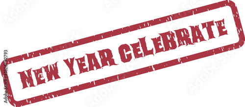Distressed red rubber stamp impression with the encouraging message New Year Celebrate presented on a clear surface