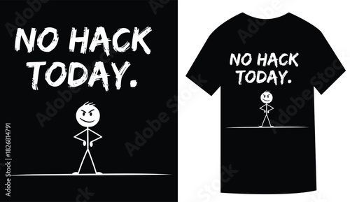 Humorous T shirt Design with Message No Hack Today Vector Illustration