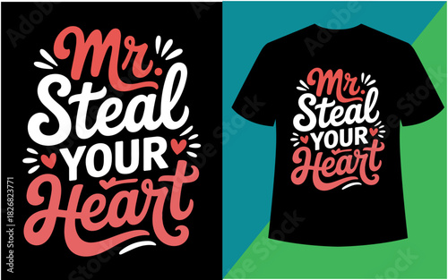Mr. steal your heart" romantic calligraphy t-shirt design vector isolated on white background, Vector