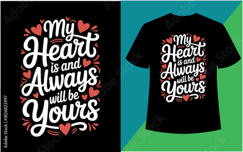 My heart is and always will be yours love quote t-shirt design isolated on white background, Vector