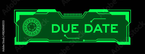 Green color of futuristic hud banner that have word due date on user interface screen on black background