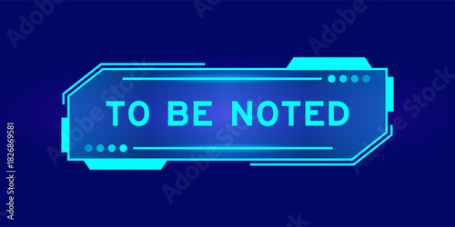 Futuristic hud banner that have word to be noted on user interface screen on blue background