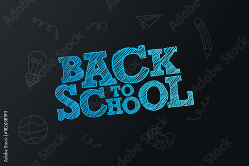 Chalk Style Back to School Message with Doodles of School Items Like Pencils, Lightbulb, and Paper Airplane on Black Background