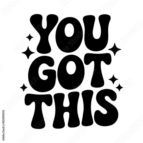 Black you got this text with retro font and star accents on a white background for encouragement