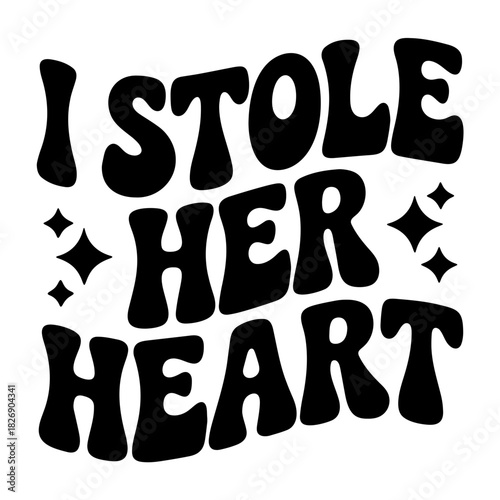 Black text i stole her heart with star accents on a white background in a retro groovy style font