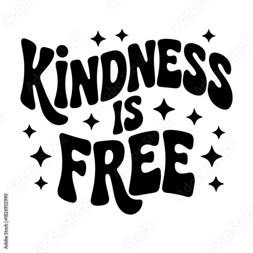 Kindness is free text with stars in black and white retro style positive message graphic design