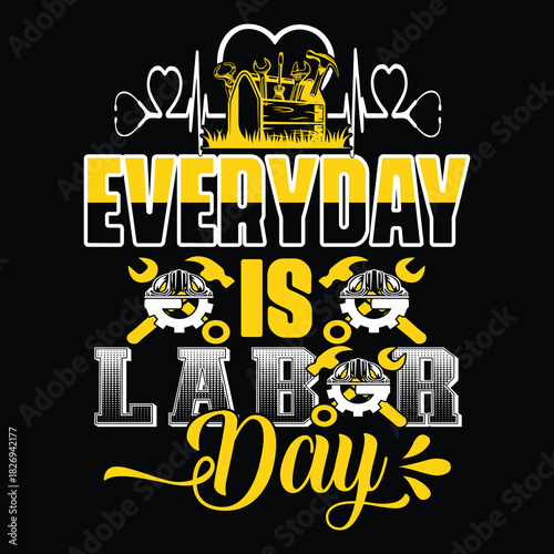 Labor Day T Shirt Design T Shirt Print Template, Typography Design For Shirt, Mugs, Iron, Glass, Stickers, Hoodies, Pillows, Phone Cases, etc