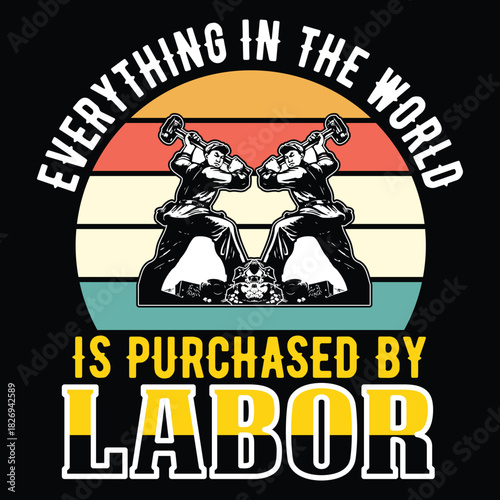 Labor Day T Shirt Design T Shirt Print Template, Typography Design For Shirt, Mugs, Iron, Glass, Stickers, Hoodies, Pillows, Phone Cases, etc