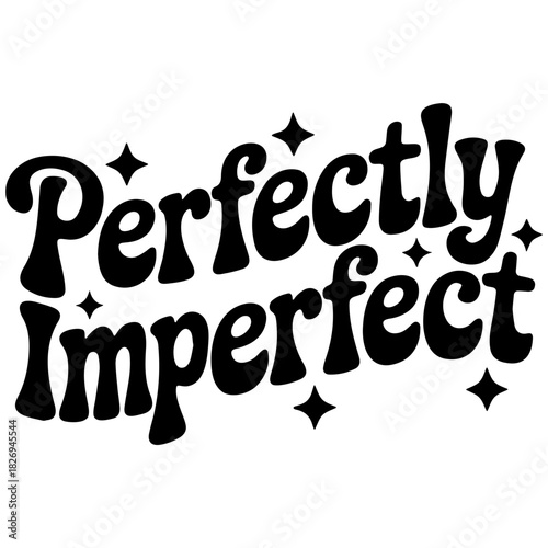 Black perfectly imperfect text with stars on a white background in a retro style design element