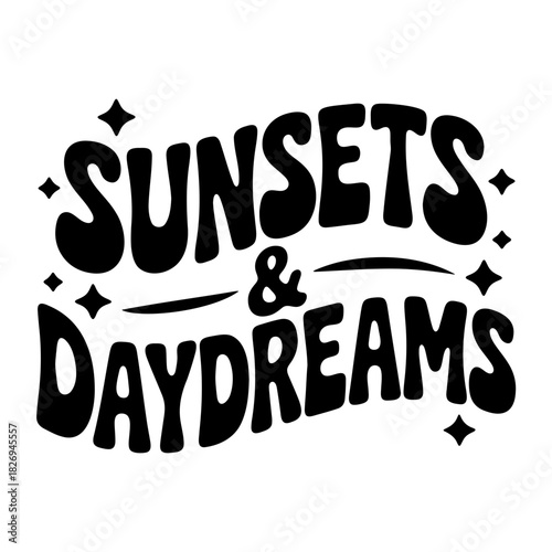 Black and white graphic design featuring the words sunsets and daydreams with star accents around it