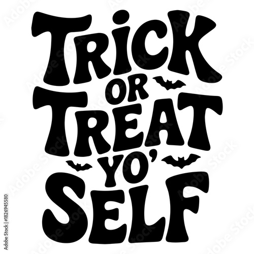 Black and white trick or treat yo' self text with bats for halloween celebration design