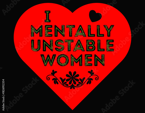 I Love Mentally Unstable Women Funny Meme Valentine - printable editable vector art file.
