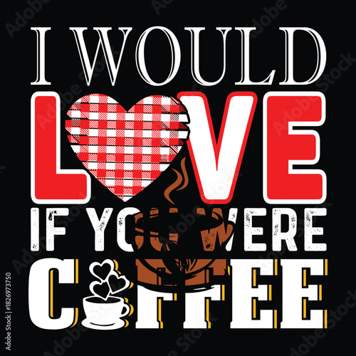 Coffee T Shirt Design T Shirt Print Template, Typography Design For Shirt, Mugs, Iron, Glass, Stickers, Hoodies, Pillows, Phone Cases, etc