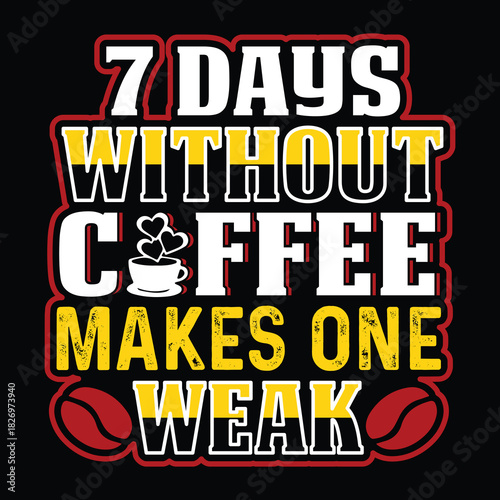 Coffee T Shirt Design T Shirt Print Template, Typography Design For Shirt, Mugs, Iron, Glass, Stickers, Hoodies, Pillows, Phone Cases, etc