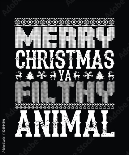 MERRY CHRISTMAS YA FILTHY ANIMAL TSHIRT DESIGN
