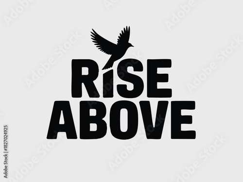 Black silhouette depicts bird flying above rise above phrase against a plain backdrop