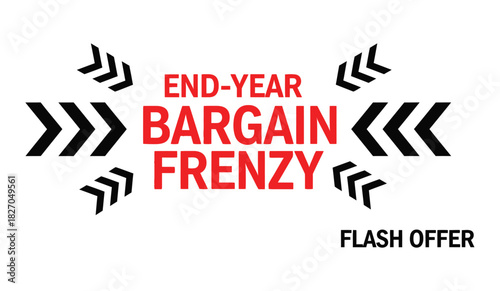 End-year bargain frenzy flash offer with arrows and text.