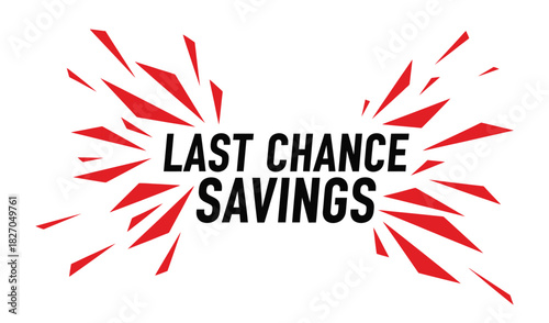 Bold "Last Chance Savings" text graphic with red starburst elements suggesting urgency and a sale event.