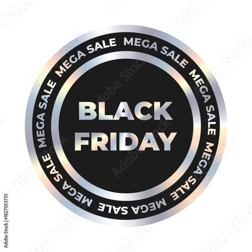 Circle holographic Black Friday label. Holographic label or sticker for the mega sale. Isolated vector illustration.