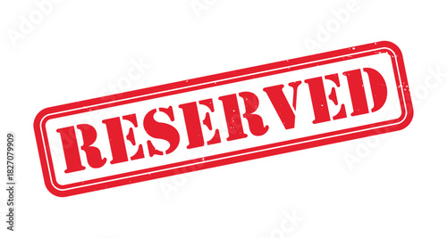 Reserved Red Grunge Stamp, Official Booking or Hold Rubber Seal, Distressed Priority Reservation Badge Vector