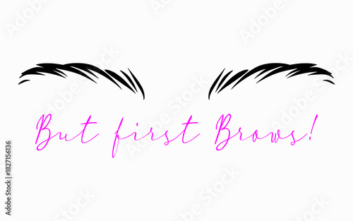 But first Brows lettering phrase. Beauty T-shirt print template.